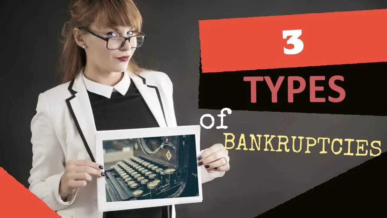 3 TYPES OF BANKRUPTCIES: DO WE REALLY NEED IT?
