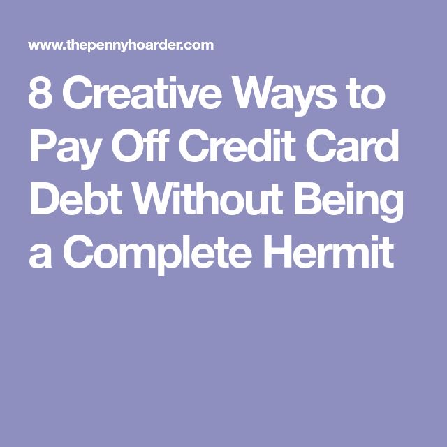 8 Creative Ways to Pay Off Credit Card Debt Without Being a Complete ...