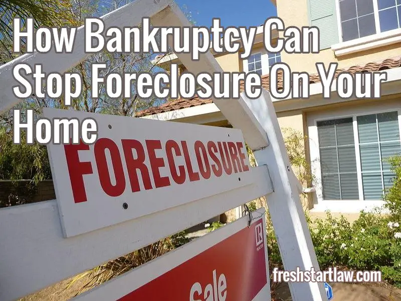 Bankruptcy Can Stop Home Foreclosure