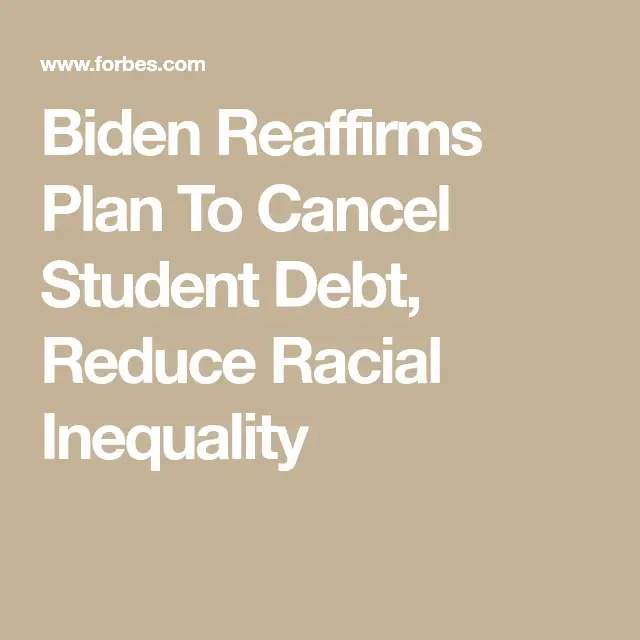 Biden Reaffirms Plan To Cancel Student Debt, Reduce Racial Inequality ...