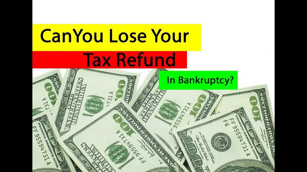 Can You Lose Your Tax Refund in Bankruptcy?