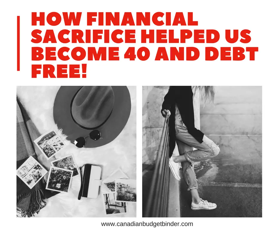 How Financial Sacrifice Helped Us Become 40 and Debt Free : The ...