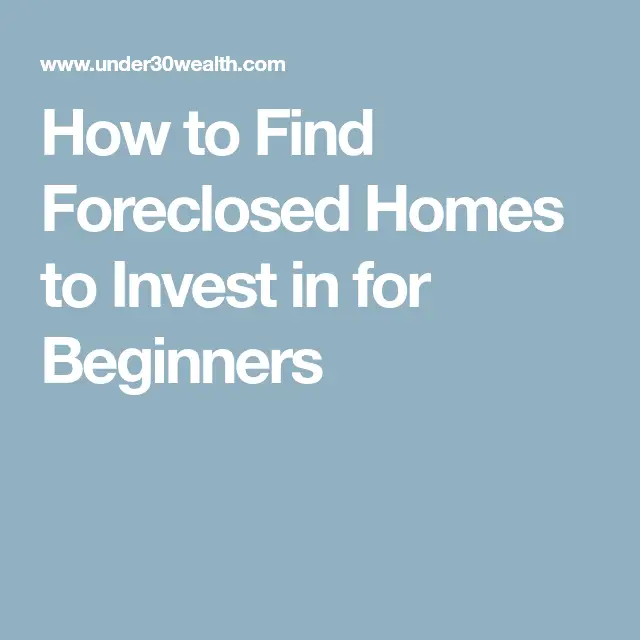 How to Find Foreclosed Homes to Invest In for Beginners