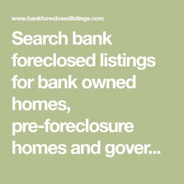Search bank foreclosed listings for bank owned homes, pre
