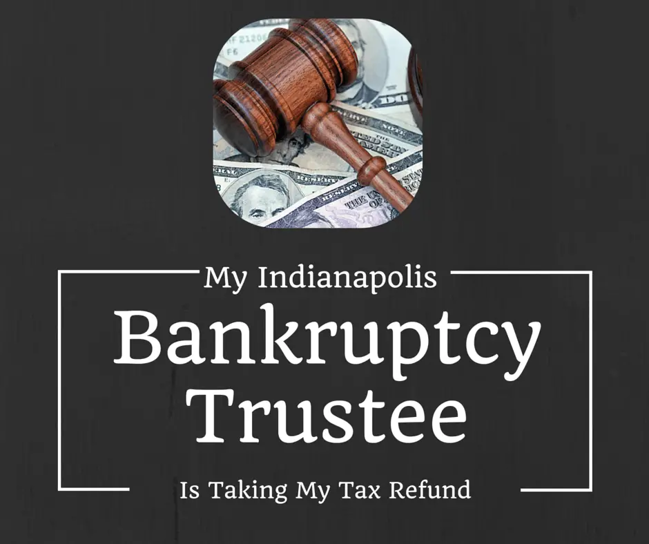 Tax Refund Being Taken by Indianapolis Trustee
