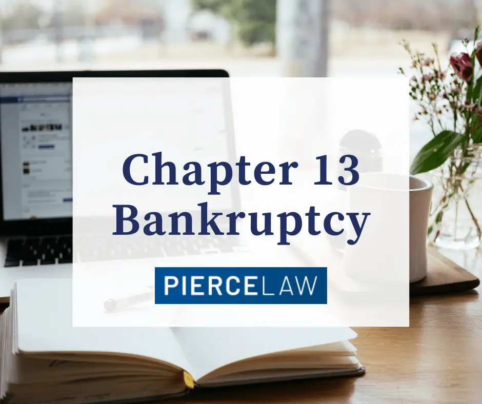Understanding Chapter 13 Bankruptcy  Pierce Law Group