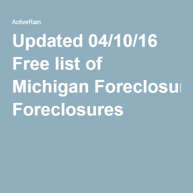 Updated 04/10/16 Free list of Michigan Foreclosures