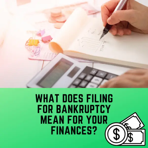 What Does Filing For Bankruptcy Mean For Your Finances?