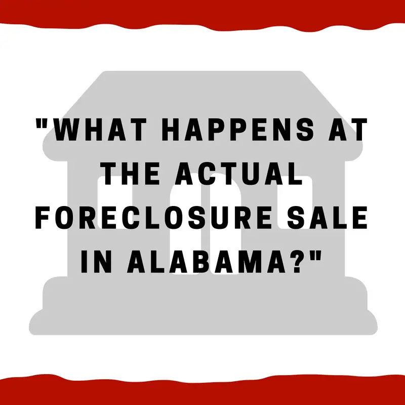 What happens at the actual foreclosure sale in Alabama?