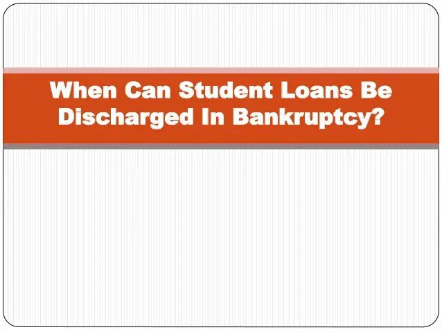 When Can Student Loans Be Discharged In Bankruptcy?